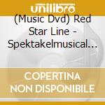 (Music Dvd) Red Star Line - Spektakelmusical Red S... cd