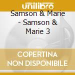 Samson & Marie - Samson & Marie 3 cd