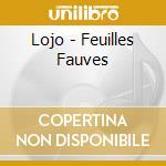 Lojo - Feuilles Fauves cd