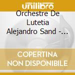 Orchestre De Lutetia Alejandro Sand - Alas cd musicale
