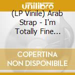 (LP Vinile) Arab Strap - I'm Totally Fine With It Don't Give A Fuck Anymore (Indie Exclusive 'Emoji' Yellow Vinyl) vinile