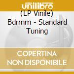 (LP Vinile) Bdrmm - Standard Tuning vinile