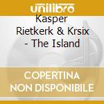 Kasper Rietkerk & Krsix - The Island cd