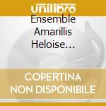 Ensemble Amarillis Heloise Gaillard - Jeux De Dames cd