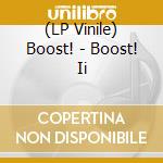(LP Vinile) Boost! - Boost! Ii vinile