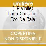 (LP Vinile) Tiago Caetano - Eco Da Baia vinile