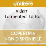 Vidarr - Tormented To Rot cd