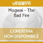 Mogwai - The Bad Fire cd