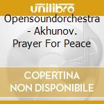 Opensoundorchestra - Akhunov. Prayer For Peace cd
