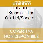 Johannes Brahms - Trio Op.114/Sonate Op.120 cd