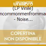 (LP Vinile) Uncommonmenfrommars - Noise Pollution vinile