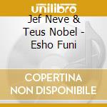 Jef Neve & Teus Nobel - Esho Funi cd