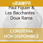 Paul Figuier & Les Bacchantes - Doux Rama cd