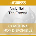 Andy Bell - Ten Crowns cd