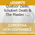 Quatuor Zaide: Schubert Death & The Maiden - Songs cd