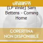 (LP Vinile) Sam Bettens - Coming Home vinile
