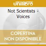 Not Scientists - Voices cd