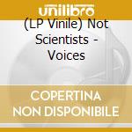 (LP Vinile) Not Scientists - Voices vinile