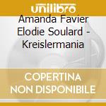 Amanda Favier Elodie Soulard - Kreislermania cd