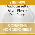(Audiocassetta) Gruff Rhys - Dim Probs cd