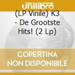 (LP Vinile) K3 - De Grootste Hits! (2 Lp) vinile