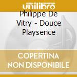 Philippe De Vitry - Douce Playsence cd