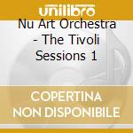 Nu Art Orchestra - The Tivoli Sessions 1 cd