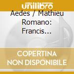 Aedes / Mathieu Romano: Francis Poulenc - The Complete Works For A Cappella Choral Works cd