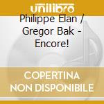 Philippe Elan / Gregor Bak - Encore! cd