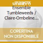 Ensemble Tumbleweeds / Claire-Ombeline Muhlmeyer - Ballade Venitienne cd