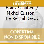 Franz Schubert / Michel Cusson - Le Recital Des Anges cd