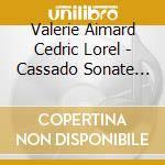 Valerie Aimard Cedric Lorel - Cassado Sonate Suite - Casals Cello cd
