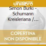Simon Burki - Schumann Kreisleriana / Chopin Ball cd