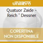 Quatuor Zaide - Reich ' Dessner cd