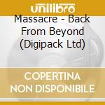 Massacre - Back From Beyond (Digipack Ltd) cd