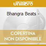 Bhangra Beats - cd musicale di Artisti Vari