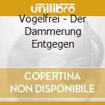 Vogelfrei - Der Dammerung Entgegen cd