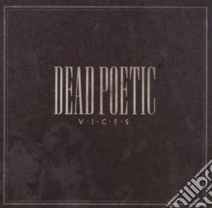 Dead Poetic - Vices cd musicale di DEAD POETIC