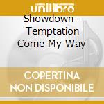 Showdown - Temptation Come My Way cd