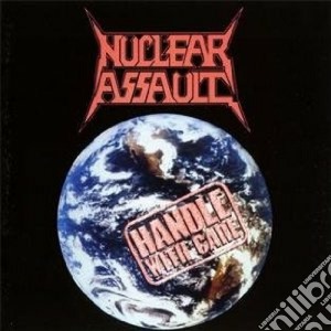 Nuclear Assault - Handle With Care cd musicale di Assault Nuclear