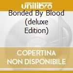 Bonded By Blood (deluxe Edition) cd musicale di EXODUS