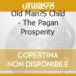 Old Man?S Child - The Pagan Prosperity cd