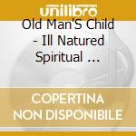 Old Man'S Child - Ill Natured Spiritual ... cd