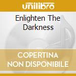 Enlighten The Darkness cd