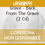 Grave - Back From The Grave (2 Cd) cd