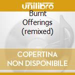 Burnt Offerings (remixed) cd