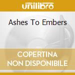 Ashes To Embers cd musicale di EYES OF FIRE