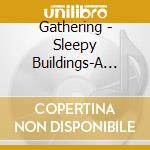 Gathering - Sleepy Buildings-A Semi Acoustic Evening cd musicale di GATHERING