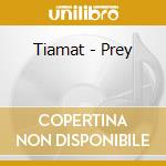 Tiamat - Prey cd musicale di TIAMAT