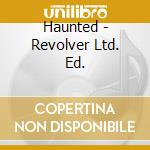 Haunted - Revolver Ltd. Ed. cd